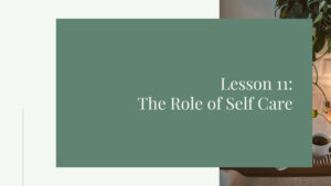Lesson 11: The Role of Self Care